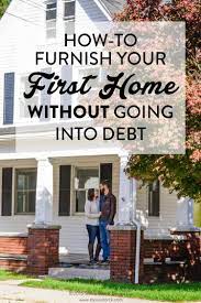How To Furnish Your First Home Without Going Into Debt Affordable Budget Decorating Tips From Stevi Buying First Home Unique Home Decor Affordable Home Decor