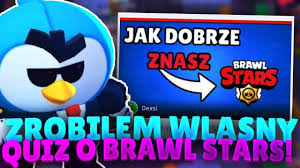 Stars est bel et bien. Zrobilem Wlasny Quiz O Brawl Stars Jest Trudny Youtube