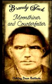 Brandy Jack Counterfeiter and Moonshiner: Baldwin, Oakley Dean, Baldwin  D.S.S., Doris Gail: 9798705637805: Amazon.com: Books