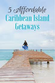 5 Affordable Island Getaways In The Caribbean Ordinary Traveler Best Island Vacation Cheap Island Vacations Caribbean Islands Vacation