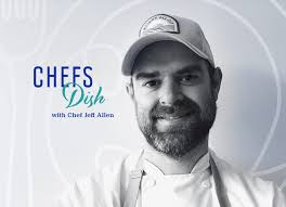 Chefs Dish with Chef Jeff Allen