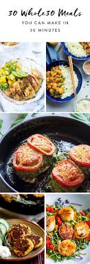 30 Whole30 Meals You Can Make In 30 Minutes Whole 30 Recipes Whole Food Recipes Whole 30 Diet