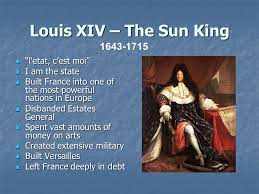 French Revolution World History Louis Xiv The Sun King L Etat C Est Moi L Etat C Est Moi I Am The State I Am The State Built France Into One Ppt Download