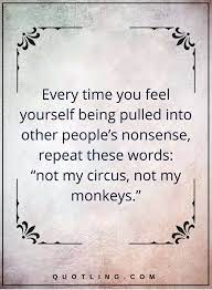 Life Lessons Every Time You Feel Yourself Being Pulled Into Other People S Nonsense Repeat These Words Not My Circu Lesson Quotes Life Lesson Quotes Words