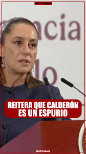 Claudia Sheinbaum califica a Felipe Calderón de espurio