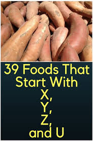 39 Foods That Start With X Y Z And U Food Food Starting With Z Health