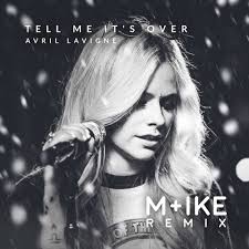 Stream Avril Lavigne Tell Me It S Over M Ike Remix By M Ike Listen Online For Free On Soundcloud