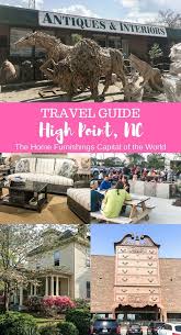 Travel Guide High Point Nc Tips For Traveling To High Point Nc The Home Furnishings Capital Of The Wor High Point Nc North Carolina Furniture High Point