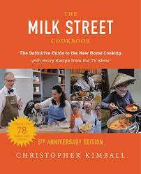 America's test kitchen tv companion cookbook 2020 tax tables. The Milk Street Cookbook The Definitive Guide To The New Home Cooking With Every Recipe From The Tv Show 5th Anniversary Edition Kimball Christopher 9780316259804 Amazon Com Books