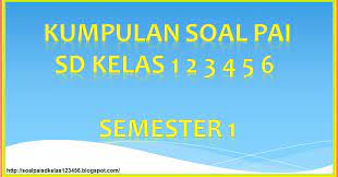 Kelas 3 sd kurikulum 2013 kelas 3 sd. Soal Uas Pas Ganjil Pai Kelas 3 Sd Th 2020 Pai Dan Budi Pekerti