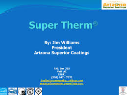 About 10% of these are building coating, 12% are car paint, and 10% are appliance paint. Super Therm Arizona Superior Coatings