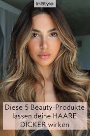 unsere top 5 beauty produkte die deine haare dicker aussehen lassen balayage frisur balayage dunne haare haare
