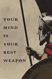 Inspirational Positive Quotes Your Mind Is Your Best Weapon Warrior Quotes Spartan Quotes Military Quotes