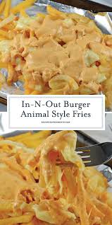 Now You Can Enjoy Copycat In N Out Burger Animal Style Fries At Home Using A Simple Fry Sauce Crisp Animal Style Fries Crispy Fry Healthy Recipes Easy Snacks