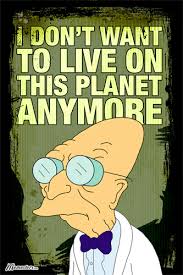 I Don T Want Live On This Planet Anymore In Our Society We Always Dream Of The Possibility Of Living On Other Planets In The Knife Of Never Letti Futurama Matt Groening Cartoon Network Adventure Time