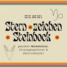 Sternzeichen Steinbock: geerdete Workaholic & Meister im Überspielen seiner  Gefühle — Matcha Mornings 🍵