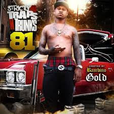 As previously reported, bg, born edward reeves. Strictly 4 The Traps N Trunks 81 Hosted By Bambino Gold Mixtape Hosted By Traps N Trunks