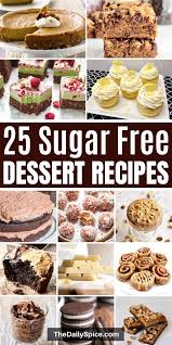 16 sugar free dessert recipes. 25 Easy Sugar Free Desserts You Can Make Today The Daily Spice Sugar Free Desserts Easy Sugar Free Desserts Sugar Free Recipes Desserts