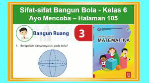 Matematika kelas 6 lingkaran matematika kelas 6 semester 1 video pembelajaran matematika kelas 6 sd lingkaran matematika. Sifat Sifat Bangun Bola Ayo Mencoba Hal 105 Senang Belajar Matematika Kelas 6 Bab 3 Bangun Ruang Youtube