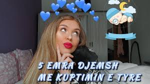5 Emra Djemsh Me Kuptimin E Tyre Youtube