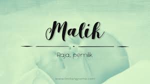 Al malik adalah satu diantara 99 nama nama allah yang baik. Arti Nama Malik Tentangnama