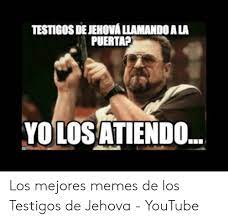 Fue la familia de job y no la de lot la que apostó dios v. Testigos De Jehova Llamando A La Puerta Yolosatiendo Los Mejores Memes De Los Testigos De Jehova Youtube Meme On Me Me