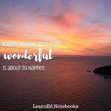 Motivational Quotes Always Believe That Something Wonderful Is About To Happen Always Believe Something Wonderful Is About To Happen Inspirational And Motivational Educ Motivational Education Quotes Education Quotes Online Presentation