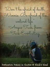 Be Afraid Of The Unlived Life Everlasting Quote Tuck Everlasting Life