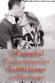 5 Powerful Precautions For Faithfulness In Marriage - For The Family