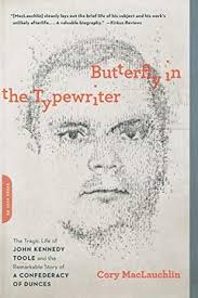 I, john kennedy toole is the novelized true story of the funny, tragic, riveting narrative behind the making of an american masterpiece. Libro Butterfly In The Typewriter The Tragic Life Of John Kennedy Toole And The Remarkable Story Of A Confederacy Of Dunces Libro En Ingles Cory Maclauchlin Isbn 9780306821912 Comprar En Buscalibre