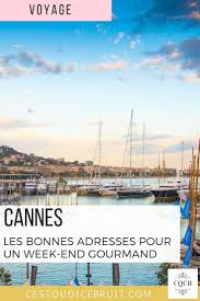 Escapade Gourmande A Cannes Authenticite Et Saveurs Cannes Voyage Tourisme
