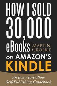 All you need to do is select your book in the kdp dashboard, select promote and advertise on the book you want to advertise, and then (on the below screen) select which market you want to advertise in. How I Sold 30 000 Ebooks On Amazon S Kindle An Easy To Follow Self Publishing Guidebook Ebook Crosbie Martin Amazon Co Uk Kindle Store