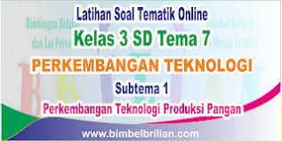 Maybe you would like to learn more about one of these? Soal Tematik Online Kelas 3 Sd Tema 7 Subtema 1 Perkembangan Teknologi Produksi Pangan Langsung Dikoreksi Bimbel Brilian