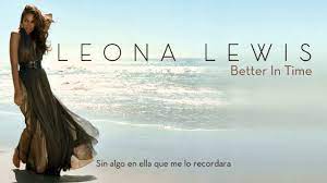 Lewis achieved national recognition when she won the third series of the x factor in 2006, winning a £1 million recording contract with syco music. Leona Lewis Better In Time Letra En Espanol Youtube