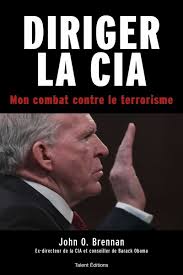Diriger la CIA : Mon combat contre le terrorisme,John O. Brennan