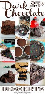 25 Dark Chocolate Dessert Recipes A Night Owl Blog Chocolate Desserts Dark Chocolate Recipes Desserts Desserts