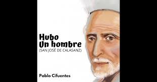 Hubo un Hombre (San José de Calasanz)