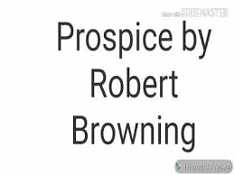 Prospice Poem By Robert Browning Explanation In Hindi Youtube A prospect is a potential client who is in the market for your product and has the resources needed to buy it. prospice poem by robert browning explanation in hindi