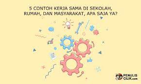 5 Contoh Kerja Sama Di Sekolah Rumah Dan Masyarakat Apa Saja Ya Penulis Cilik