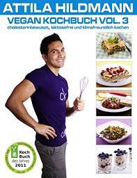 Shaker media verlag leseprobe erstellt vom narayana verlag, 79400 kandern, tel: Vegan Kochbuch Vol 3 Cholesterinbewusst Laktosefrei Und Klimafreundlich Kochen Hildmann Attila 9783842338357 Amazon Com Books