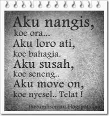 Yang terbaik bukanlah yang datang dengan segala kelebihannya, namun kata kata motivasi putus cinta. Kata Kata Putus Cinta Bahasa Jawa Cikimm Com