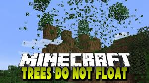 Here is how to make your minecrafting life much easier than it already is: Trees Do Not Float Mod For Minecraft 1 16 2 1 15 2 1 14 4 Minecraft Mods Minecraft Minecraft 1