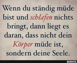 Wenn Du Standig Mude Bist Und Schlafen Nichts Bringt Lustige Bilder Spru Bilder Bist Bringt Du Lusti Spruche Aufmunternde Spruche Spruche Zitate