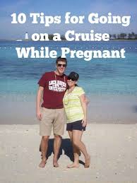 10 Tips For Going On A Cruise While Pregnant Baby Announcement Pictures 15 Weeks Pregnant 10 Weeks Pregnant Belly