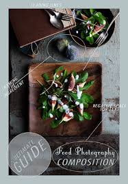 Food Photography Composition The Ultimate 3 Part Guide Photographie Culinaire Stylisme Culinaire Accessoires De Photographie De Nourriture