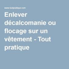 Comment Enlever Decalcomanie Ou Flocage Sur Un Vetement Tout Pratique Decalcomanie Flocage Tout Pratique