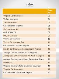 The best auto insurance companies are highly rated by consumer rating institutions, have strong financial health, and can pay even the most expensive claims. Car Insurance Calculator Virginia
