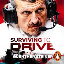 Surviving to Drive: A Year Inside Formula 1 by Guenther Steiner