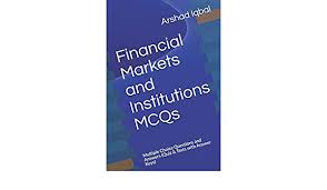 If you know, you know. Financial Markets And Institutions Mcqs Multiple Choice Questions And Answers Quiz Tests With Answer Keys 9781521121085 Economics Books Amazon Com