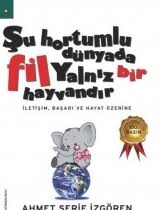Su Hortumlu Dunyada Fil Yalniz Bir Hayvandir Ozet Ahmet Serif Izgoren